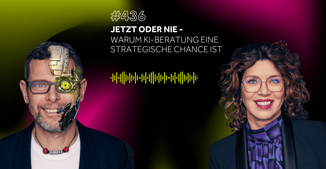 Folge 436: Jetzt oder nie: Warum KI-Beratung eine strategische Chance ist