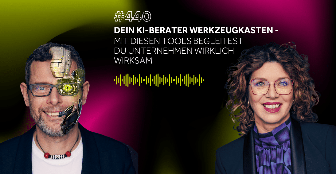 Folge 440: Dein KI-Berater-Werkzeugkasten: Mit diesen Tools begleitest du Unternehmen wirklich wirksam