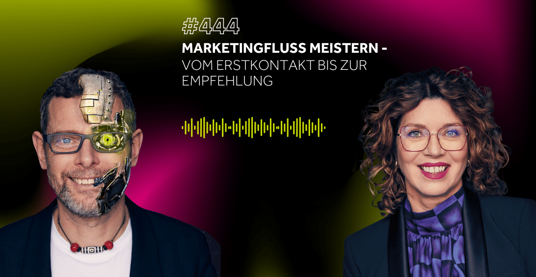 Folge 444: Marketingfluss meistern: Vom Erstkontakt bis zur Empfehlung
