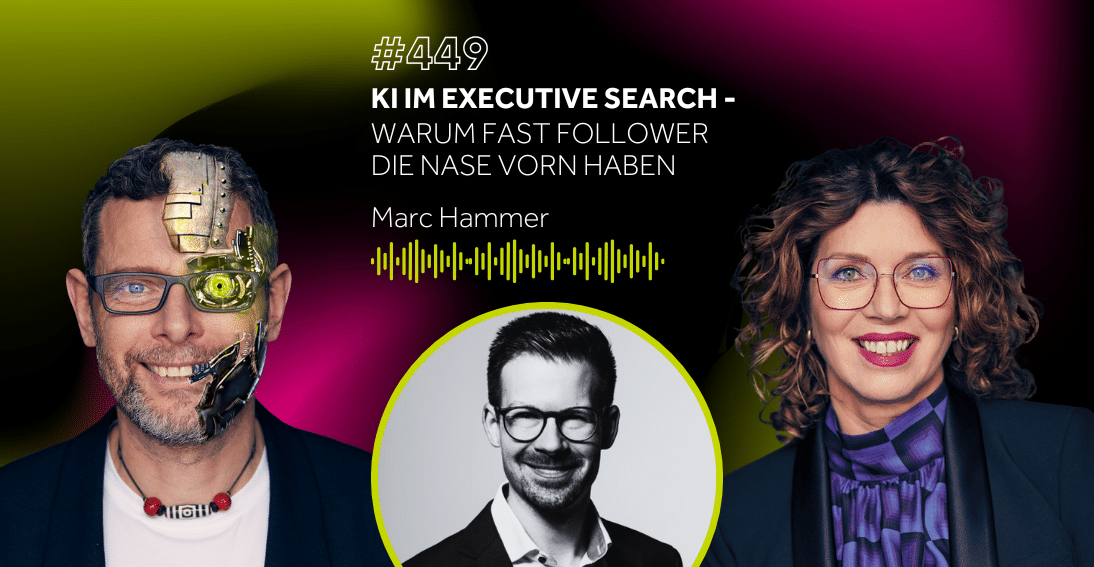 Folge 449: KI im Executive Search: Warum Fast Follower die Nase vorn haben - Im Gespräch mit Marc Hammer (3min-Impuls)