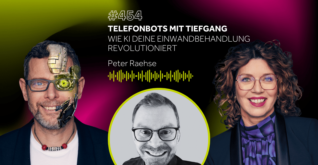 Folge 454: Telefonbots mit Tiefgang: Wie KI deine Einwandbehandlung revolutioniert