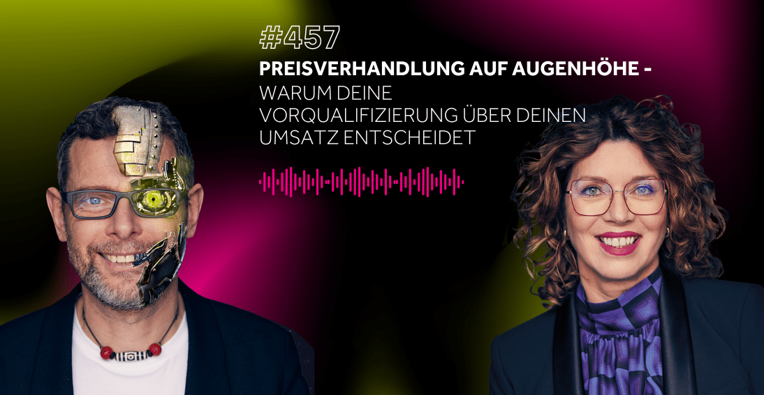 Folge 457: Preisverhandlung auf Augenhöhe: Warum deine Vorqualifizierung über deinen Umsatz entscheidet
