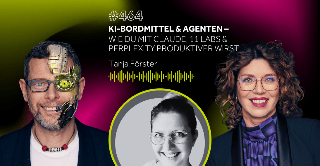 Folge 464: KI-Bordmittel & Agenten: Wie du mit Claude, 11 Labs & Perplexity produktiver wirst – mit Tanja Förster