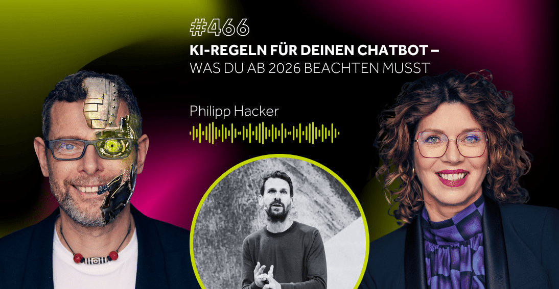 Folge 466: KI-Regeln für deinen Chatbot: Was du ab 2026 beachten musst - mit Philipp Hacker