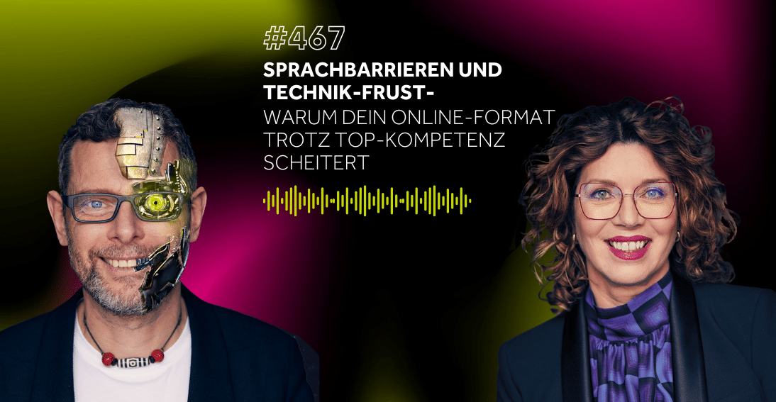 Folge 467: Sprachbarrieren und Technik-Frust: Warum dein Online-Format trotz Top-Kompetenz scheitert (3min-Impuls)