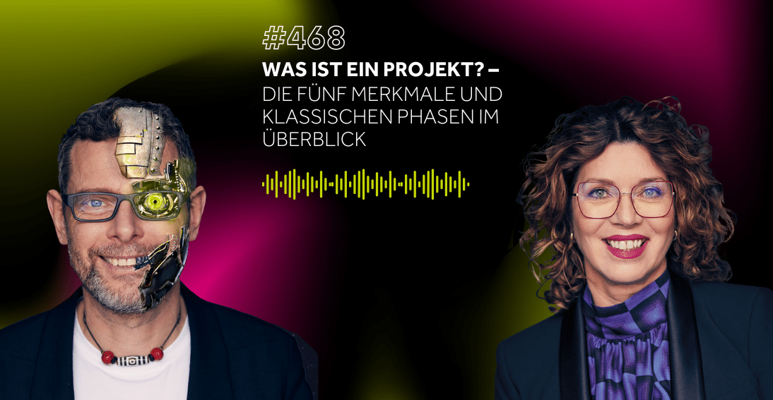 Folge 468: Was ist ein Projekt?: Die fünf Merkmale und klassischen Phasen im Überblick