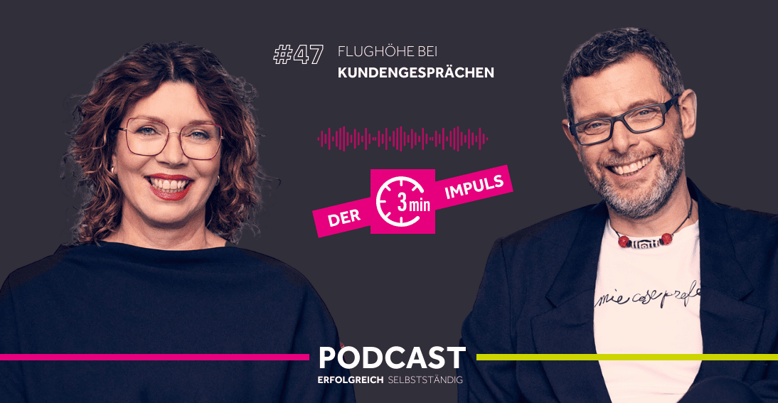Folge 47: Flughöhe bei Kundengesprächen (3min-Impuls)