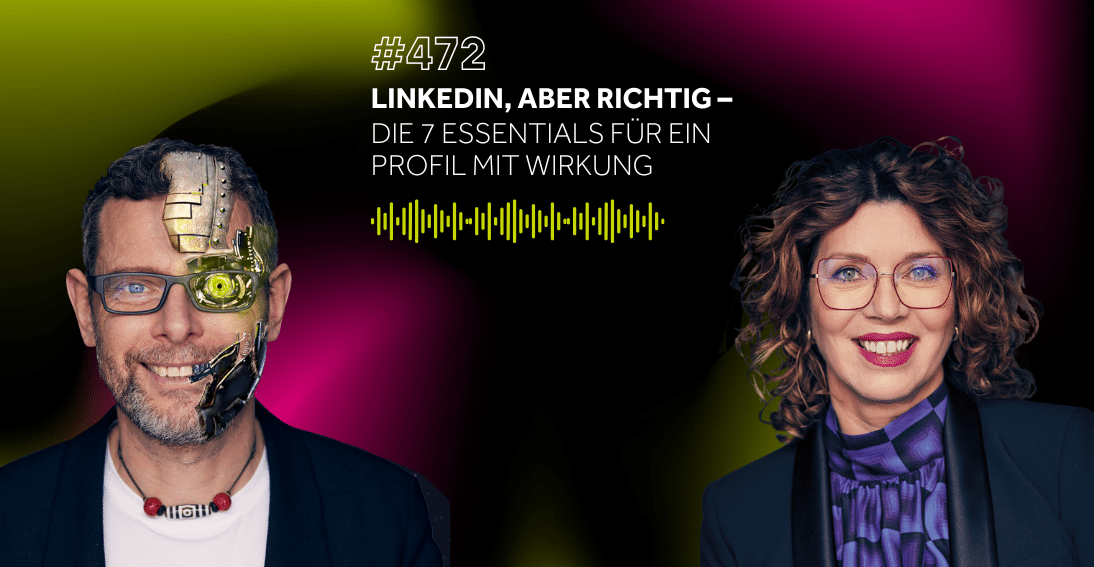 Folge 472: LinkedIn, aber richtig: Die 7 Essentials für ein Profil mit Wirkung