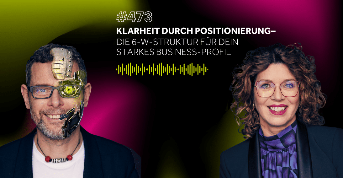 Folge 473: Klarheit durch Positionierung: Die 6-W-Struktur für dein starkes Business-Profil (3min-Impuls)