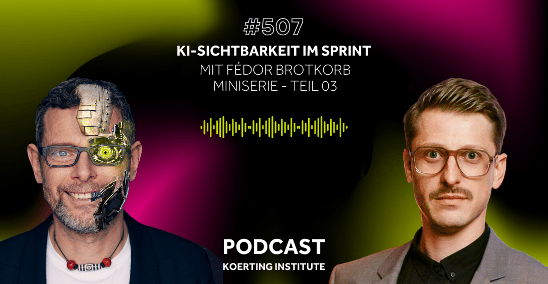 Folge 507: KI-Sichtbarkeit im Sprint: mit Fédor Brotkorb