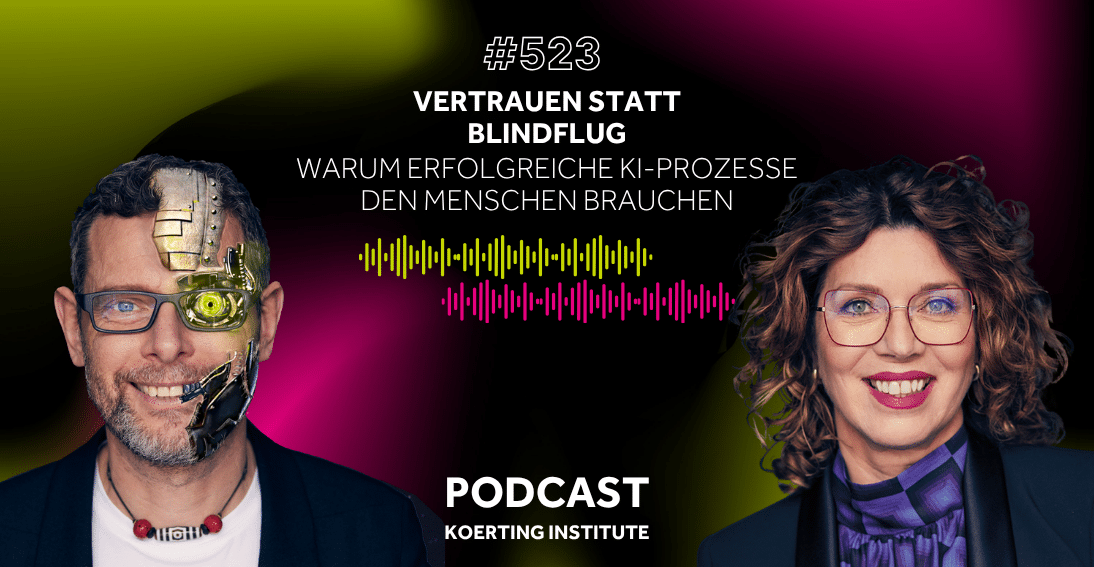Folge 523: Vertrauen statt Blindflug: Warum erfolgreiche KI-Prozesse den Menschen brauchen (3min-Impuls)