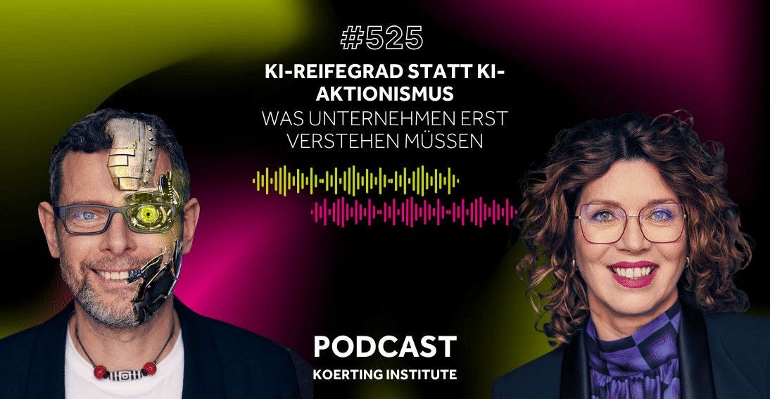 Folge 525: KI-Reifegrad statt KI-Aktionismus: Warum Unternehmen erst verstehen müssen, bevor sie handeln (3min-Impuls)