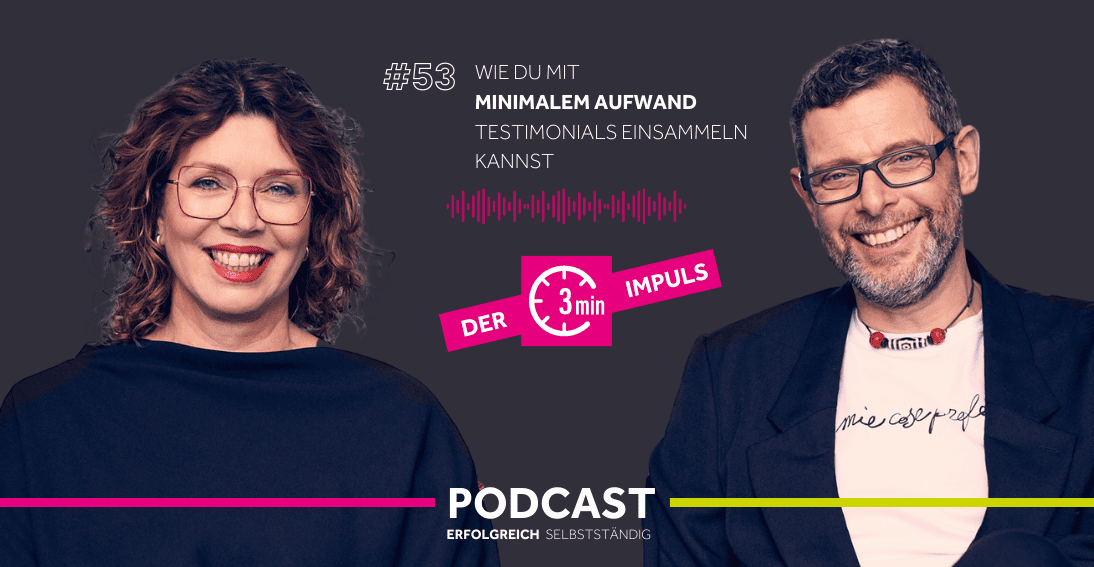Folge 53: Wie Du mit minimalem Aufwand Testimonials einsammeln kannst (3min-Impuls)
