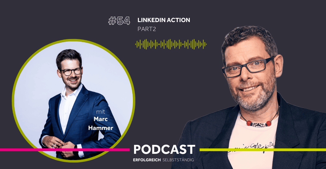 Folge 54: LinkedIn Action (Part 2) - Im Gespräch mit Marc Hammer