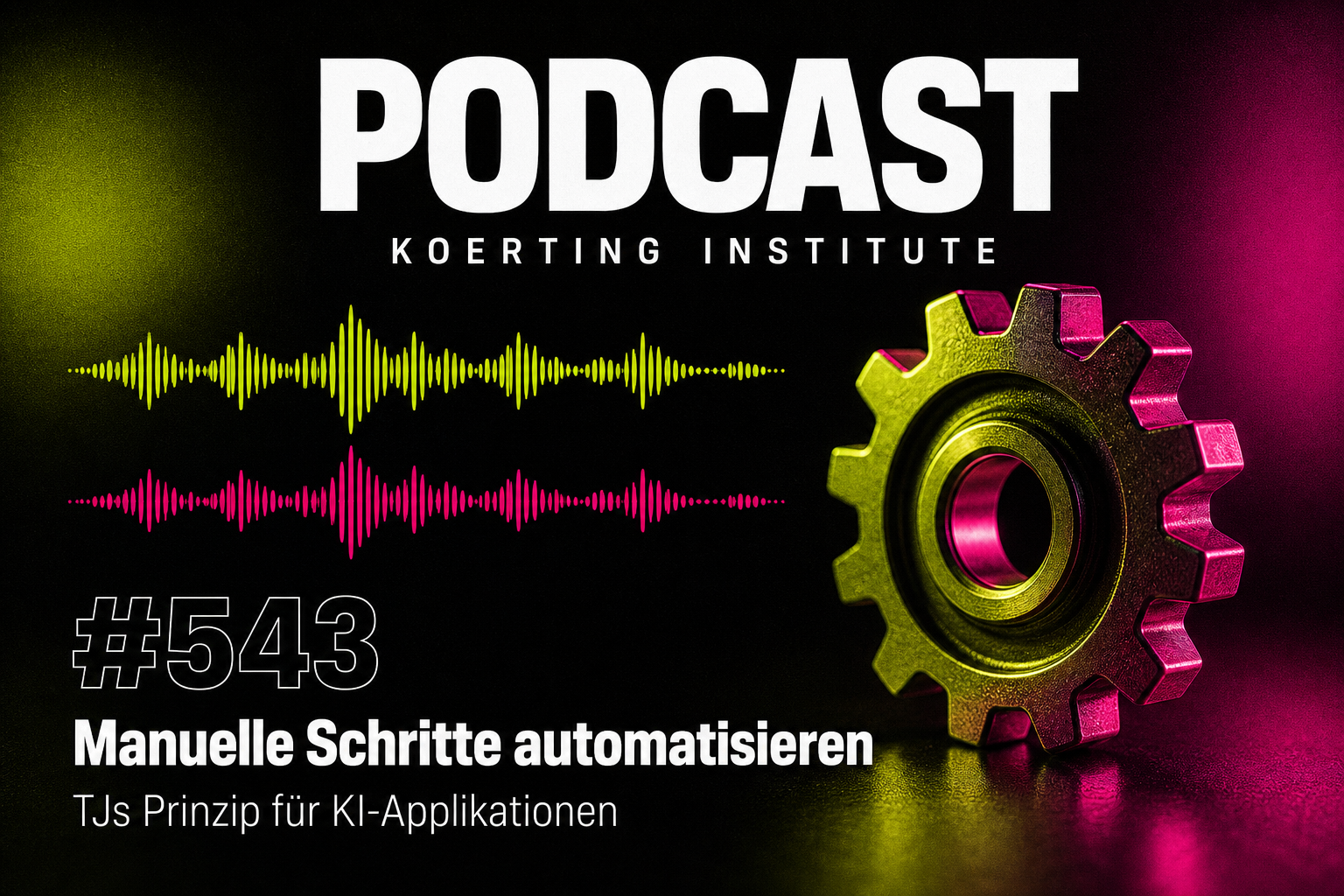 Folge 543: Manuelle Schritte automatisieren: TJs Prinzip für KI-Applikationen