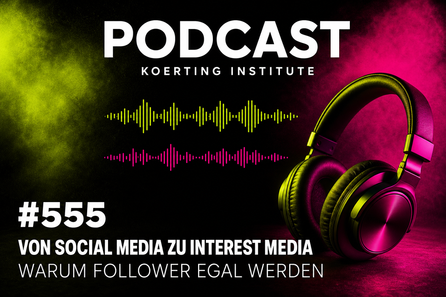 Folge 555: Von Social Media zu Interest Media: Warum Follower egal werden