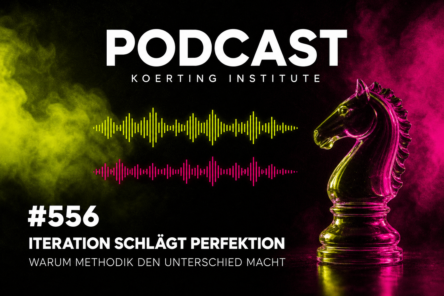 Folge 556: Iteration schlägt Perfektion: Warum Methodik den Unterschied macht