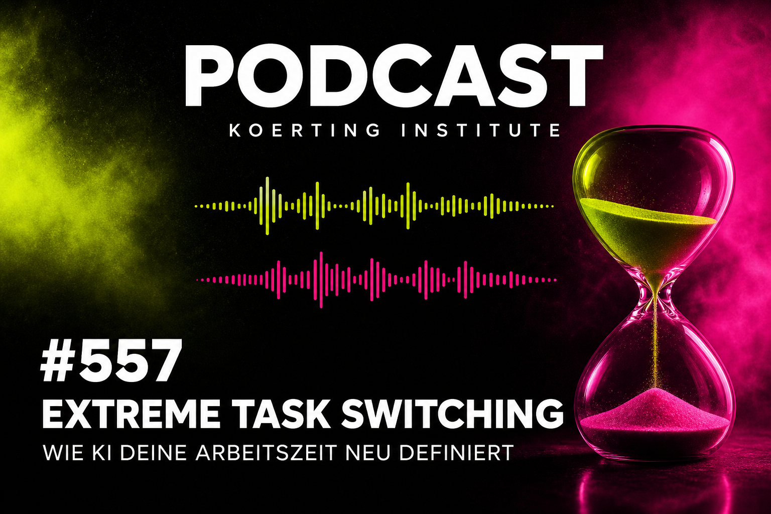 Folge 557: Extreme Task Switching: Wie KI deine Arbeitszeit neu definiert