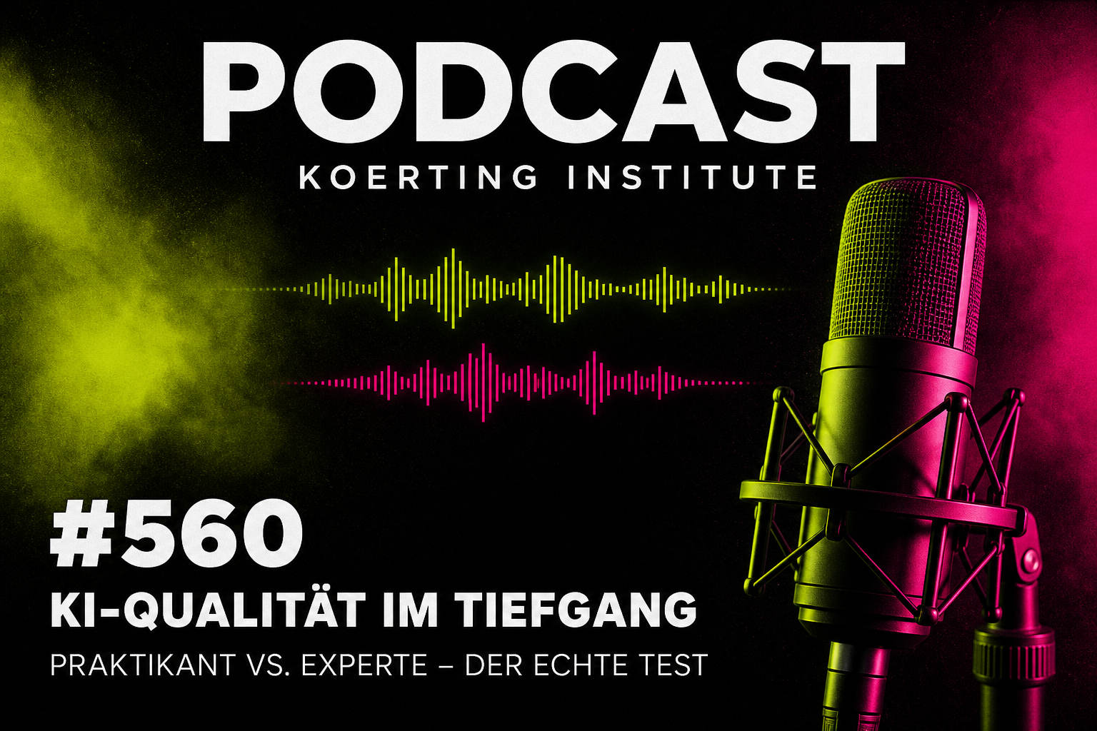 Folge 560: KI-Qualität im Tiefgang: Praktikant vs. Experte – der echte Test