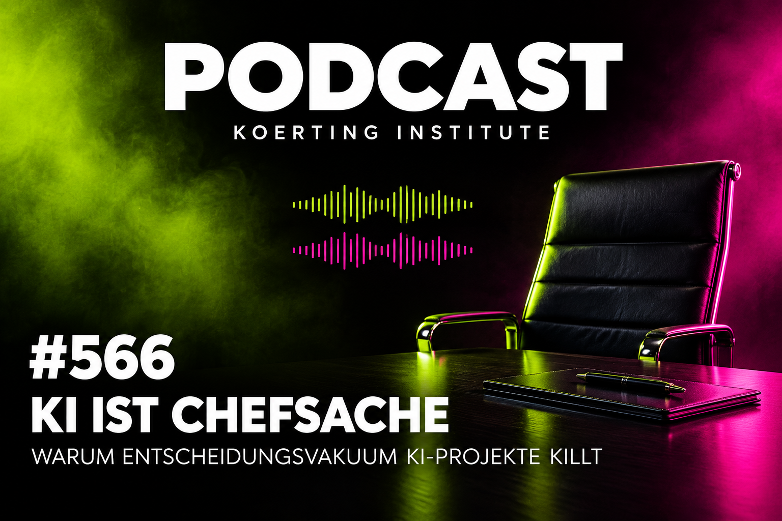 Folge 566: KI ist Chefsache: Warum Entscheidungsvakuum KI-Projekte killt