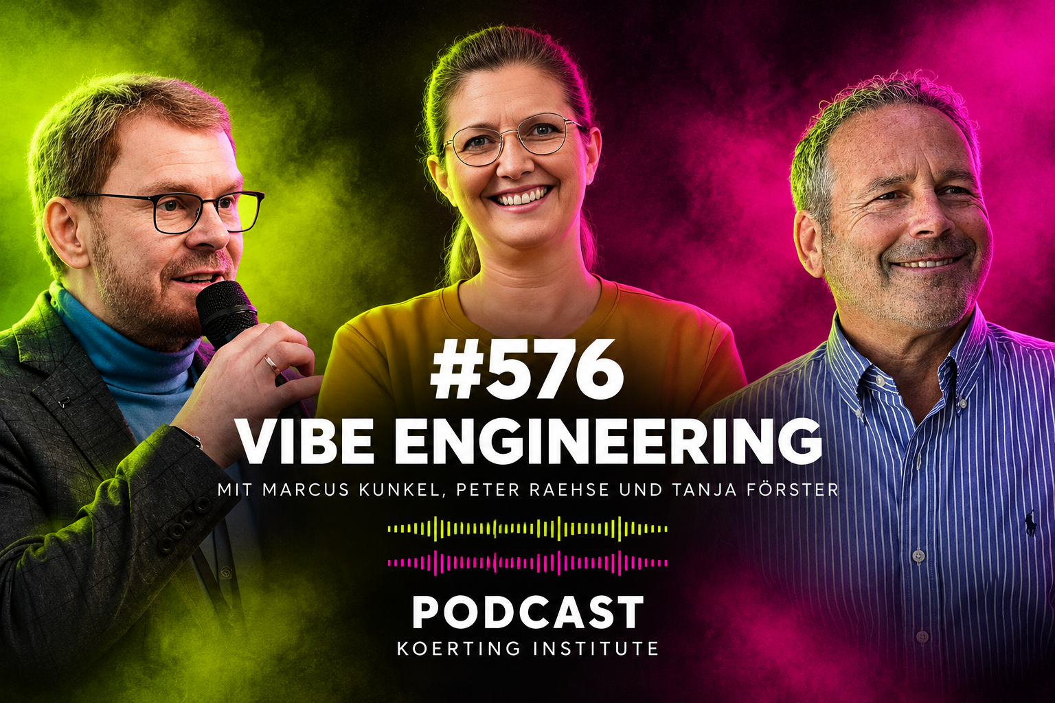 Folge 576: Vibe Engineering: Mit Marcus Kunkel, Peter Raehse und Tanja Förster
