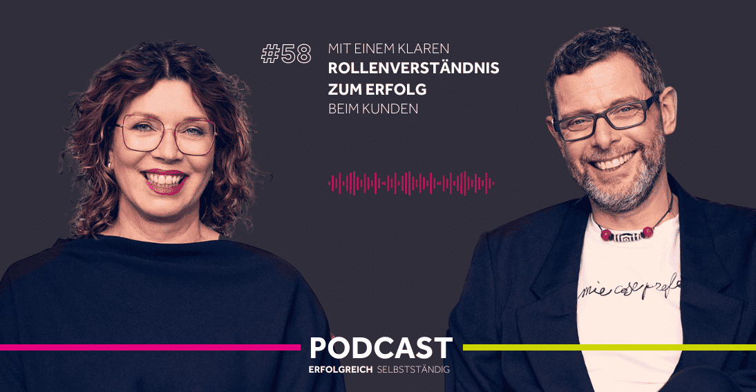 Folge 58: mit einem klaren Rollenverständnis zum Erfolg beim Kunden