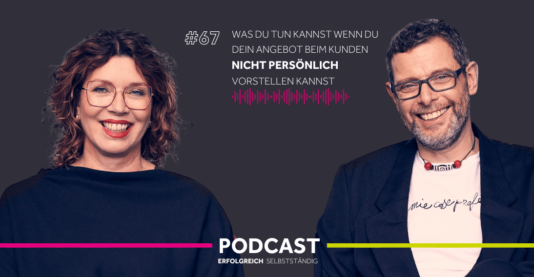 Folge 67: Was du tun kannst wenn du dein Angebot beim Kunden nicht persoenlich vorstellen kannst