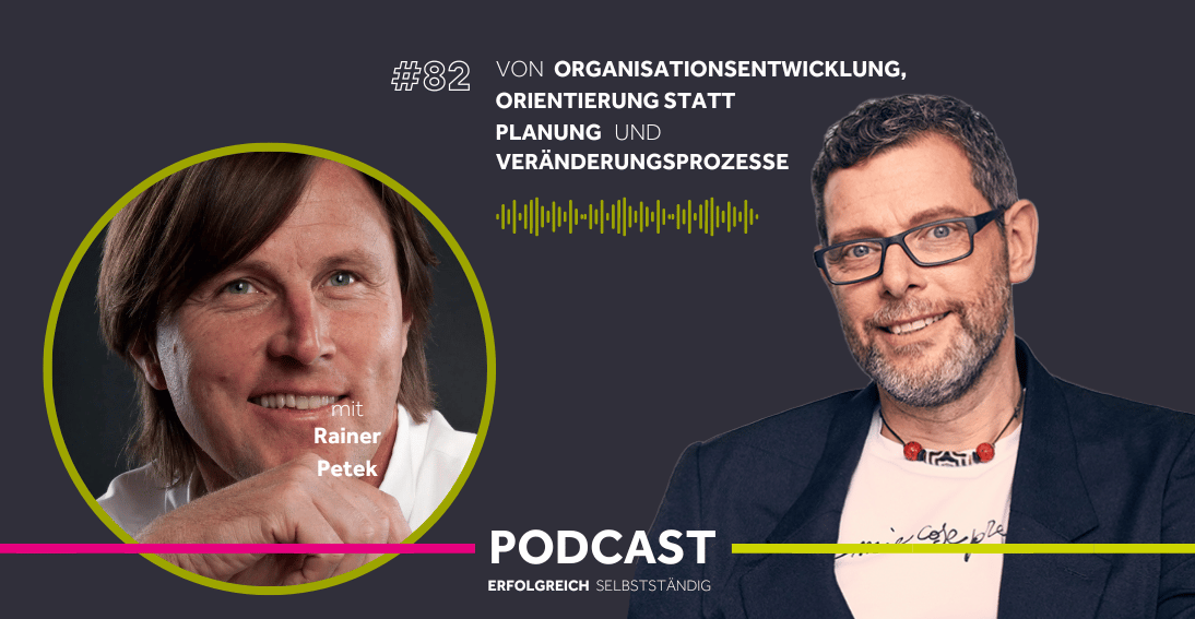 Folge 82: Über Organisationsentwicklung, Orientierung statt Planung und Veränderungsprozesse - Im Gespräch mit Rainer Petek