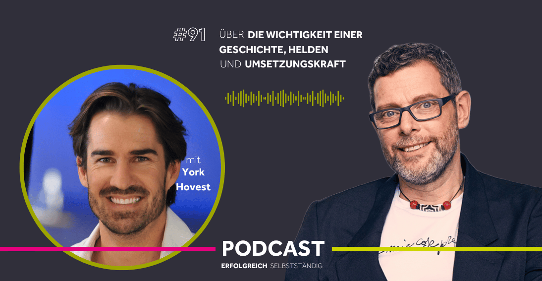Folge 91: Über die Wichtigkeit einer Geschichte, Helden und Umsetzungskraft - Im Gespräch mit York Hovest