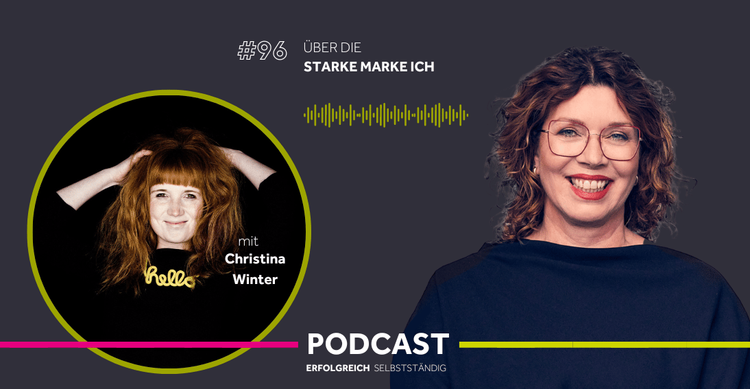 Folge 96: Über eine starke Marke Ich - Im Gespräch mit Christina Winter